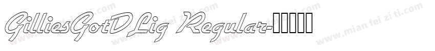 GilliesGotDLig Regular字体转换